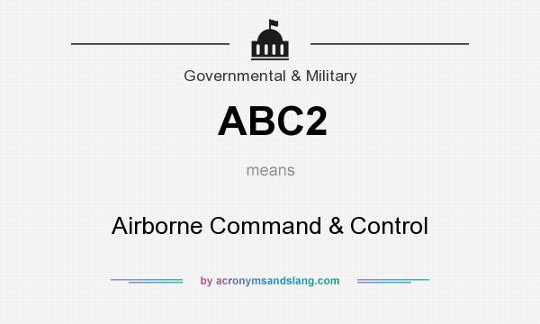 What does ABC2 mean? It stands for Airborne Command & Control