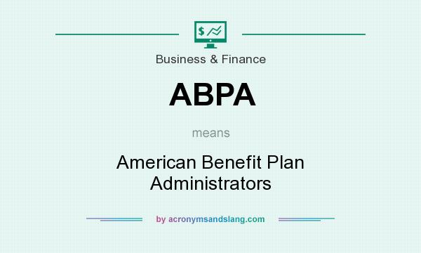 What does ABPA mean? It stands for American Benefit Plan Administrators