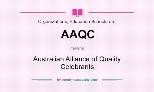 What does AAQC mean? It stands for Australian Alliance of Quality Celebrants
