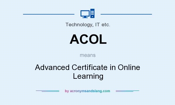 What does ACOL mean? It stands for Advanced Certificate in Online Learning