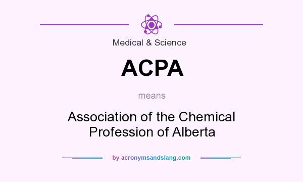 What does ACPA mean? It stands for Association of the Chemical Profession of Alberta