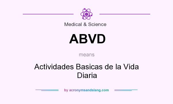 What does ABVD mean? It stands for Actividades Basicas de la Vida Diaria