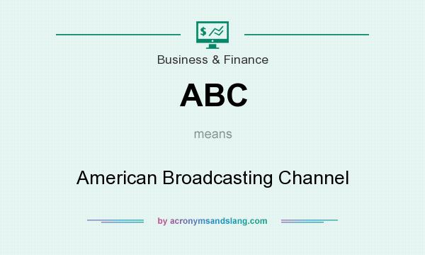 What does ABC mean? It stands for American Broadcasting Channel