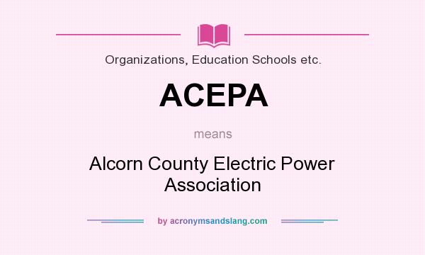 What does ACEPA mean? It stands for Alcorn County Electric Power Association