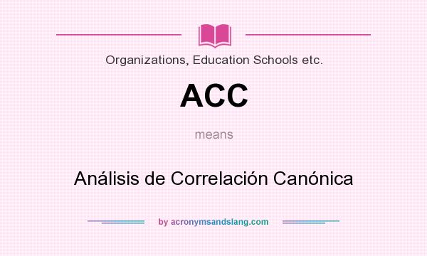 What does ACC mean? It stands for Análisis de Correlación Canónica