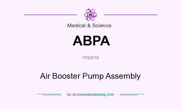 What does ABPA mean? It stands for Air Booster Pump Assembly