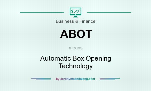 What does ABOT mean? It stands for Automatic Box Opening Technology