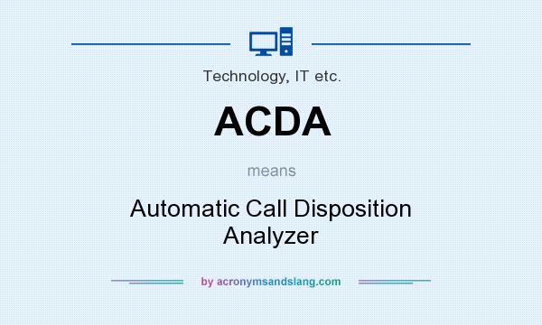 What does ACDA mean? It stands for Automatic Call Disposition Analyzer