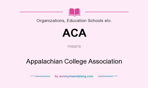 What does ACA mean? It stands for Appalachian College Association