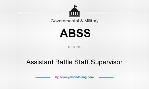 What does ABSS mean? It stands for Assistant Battle Staff Supervisor