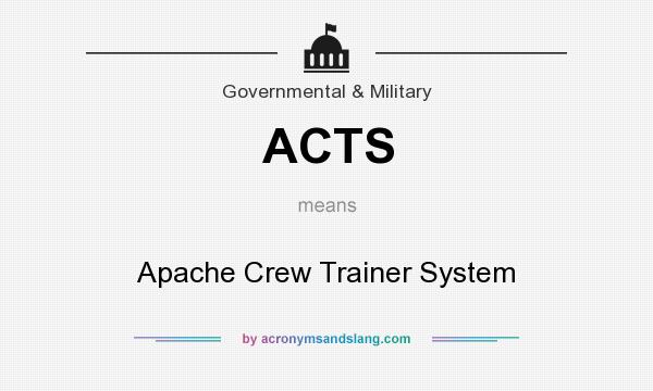 What does ACTS mean? It stands for Apache Crew Trainer System