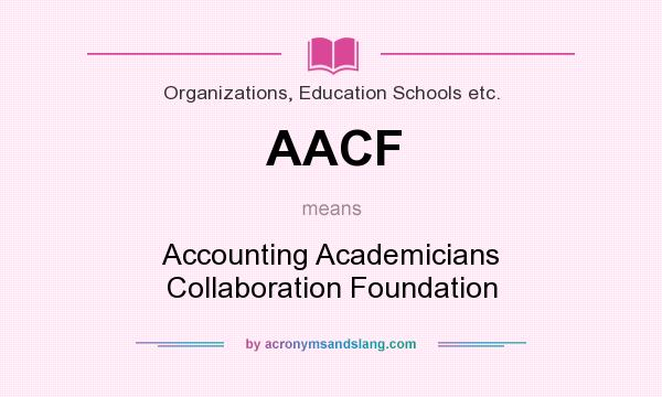 What does AACF mean? It stands for Accounting Academicians Collaboration Foundation