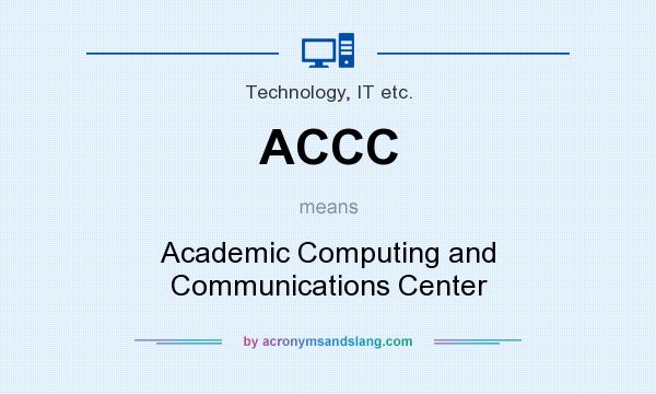 What does ACCC mean? It stands for Academic Computing and Communications Center
