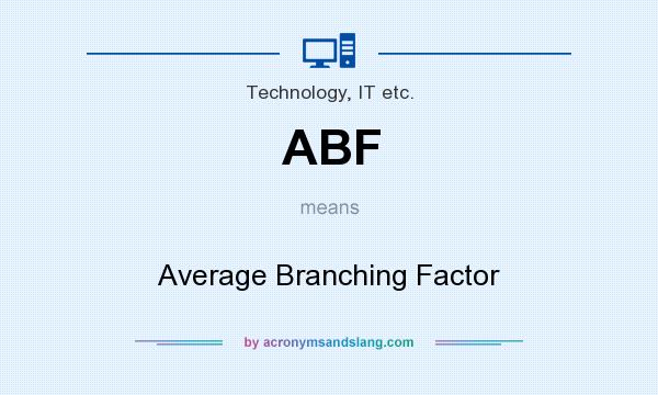 What does ABF mean? It stands for Average Branching Factor