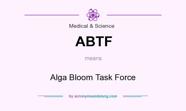 What does ABTF mean? It stands for Alga Bloom Task Force
