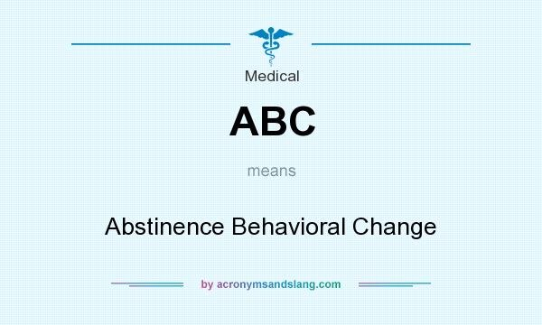 What does ABC mean? It stands for Abstinence Behavioral Change