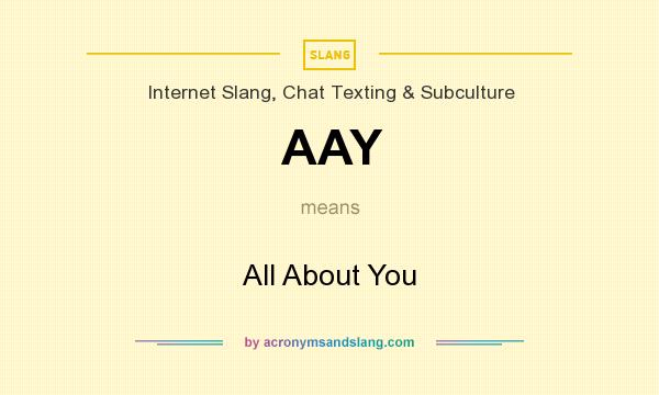 What does AAY mean? It stands for All About You