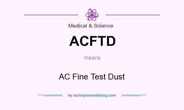 What does ACFTD mean? It stands for AC Fine Test Dust