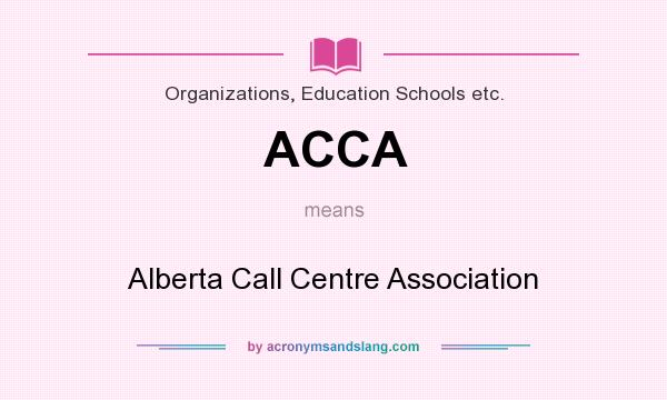 What does ACCA mean? It stands for Alberta Call Centre Association