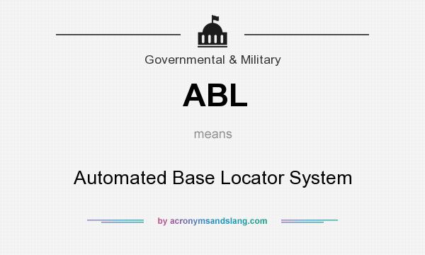 What does ABL mean? It stands for Automated Base Locator System