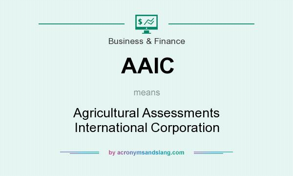 What does AAIC mean? It stands for Agricultural Assessments International Corporation
