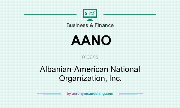 What does AANO mean? It stands for Albanian-American National Organization, Inc.