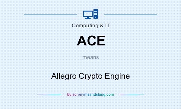 What does ACE mean? It stands for Allegro Crypto Engine