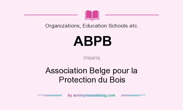 What does ABPB mean? It stands for Association Belge pour la Protection du Bois