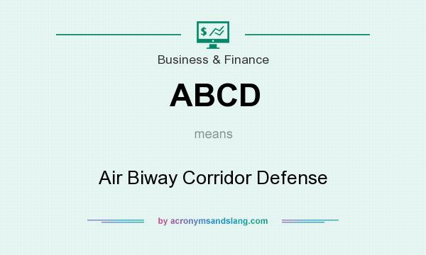 What does ABCD mean? It stands for Air Biway Corridor Defense
