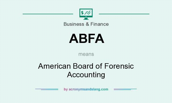 What does ABFA mean? It stands for American Board of Forensic Accounting