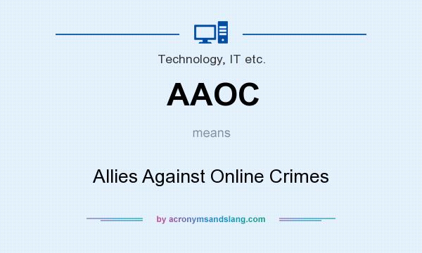 What does AAOC mean? It stands for Allies Against Online Crimes