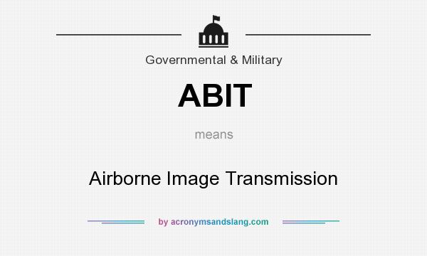 What does ABIT mean? It stands for Airborne Image Transmission