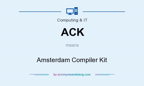 What does ACK mean? It stands for Amsterdam Compiler Kit