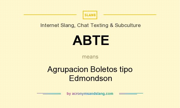 What does ABTE mean? It stands for Agrupacion Boletos tipo Edmondson