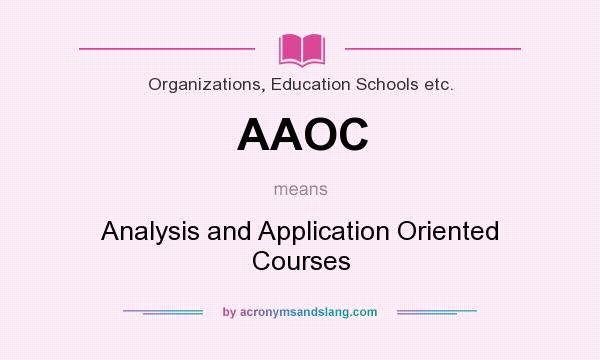 What does AAOC mean? It stands for Analysis and Application Oriented Courses