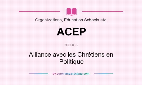 What does ACEP mean? It stands for Alliance avec les Chrétiens en Politique