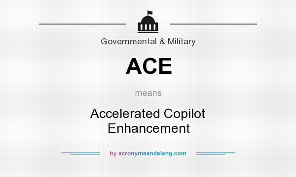 What does ACE mean? It stands for Accelerated Copilot Enhancement