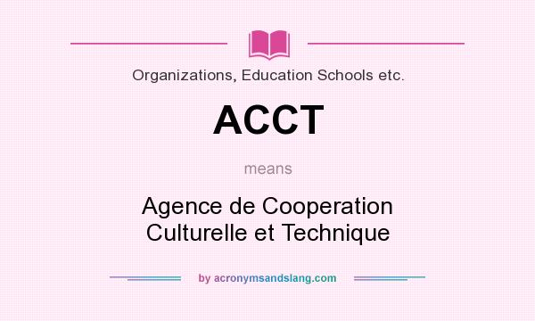 What does ACCT mean? It stands for Agence de Cooperation Culturelle et Technique
