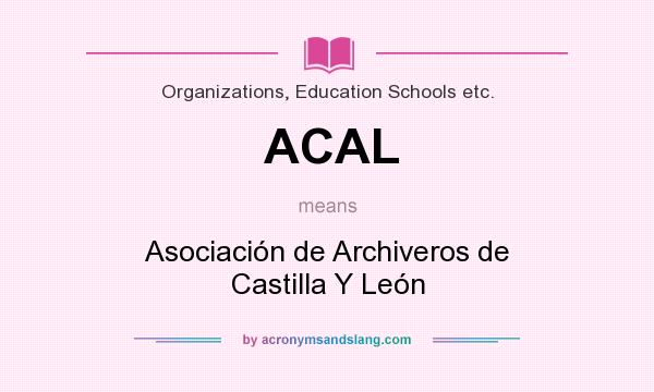 What does ACAL mean? It stands for Asociación de Archiveros de Castilla Y León