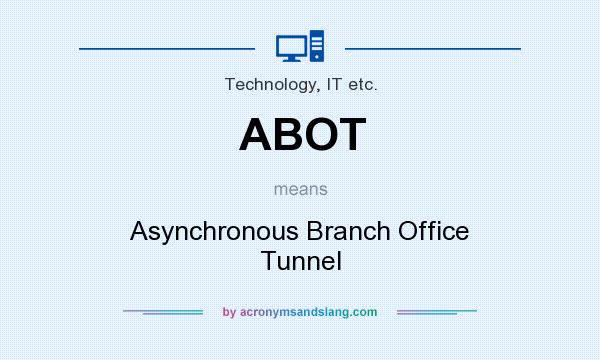 What does ABOT mean? It stands for Asynchronous Branch Office Tunnel