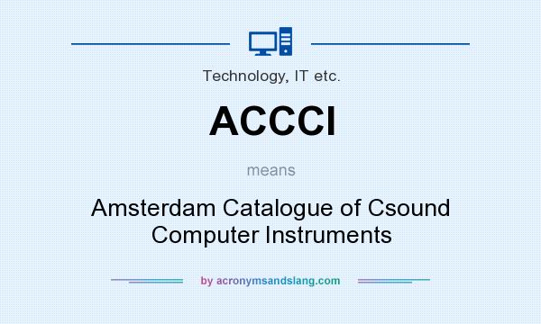 What does ACCCI mean? It stands for Amsterdam Catalogue of Csound Computer Instruments