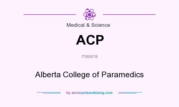 What does ACP mean? It stands for Alberta College of Paramedics