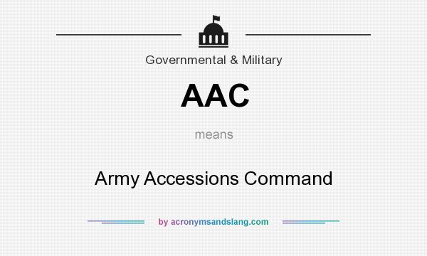What does AAC mean? It stands for Army Accessions Command