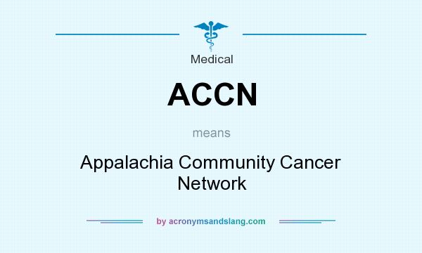 What does ACCN mean? It stands for Appalachia Community Cancer Network