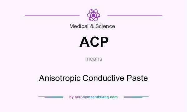 What does ACP mean? It stands for Anisotropic Conductive Paste