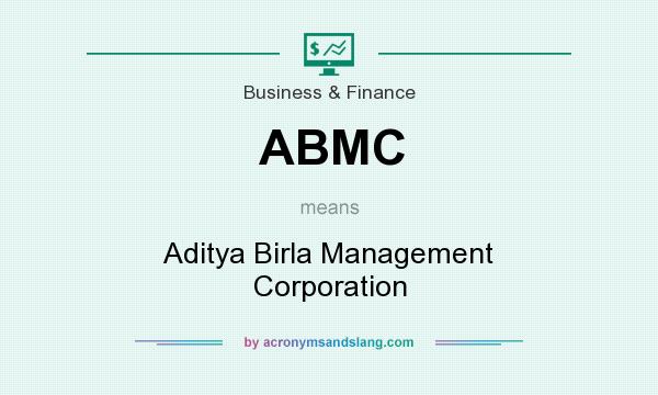 What does ABMC mean? It stands for Aditya Birla Management Corporation