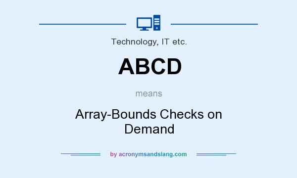 What does ABCD mean? It stands for Array-Bounds Checks on Demand
