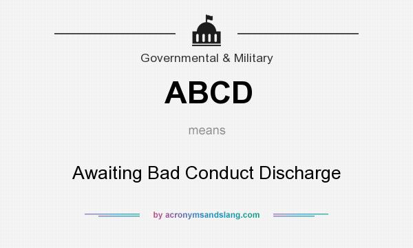 What does ABCD mean? It stands for Awaiting Bad Conduct Discharge