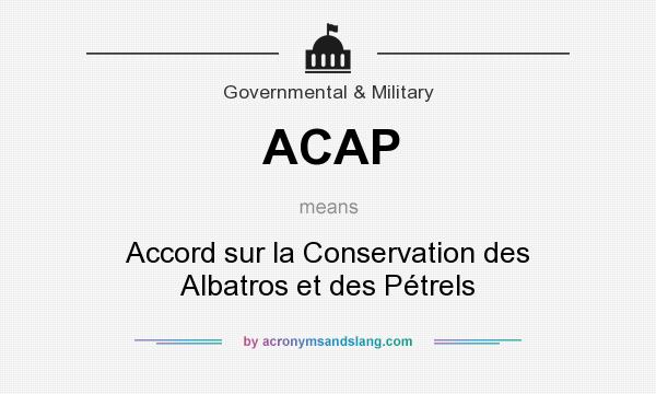 What does ACAP mean? It stands for Accord sur la Conservation des Albatros et des Pétrels