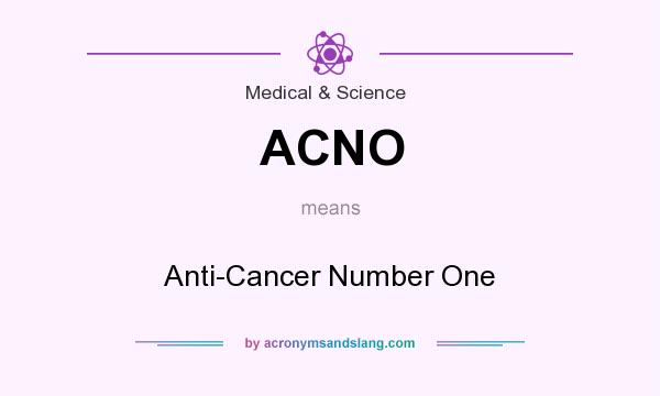 What does ACNO mean? It stands for Anti-Cancer Number One